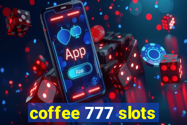 coffee 777 slots